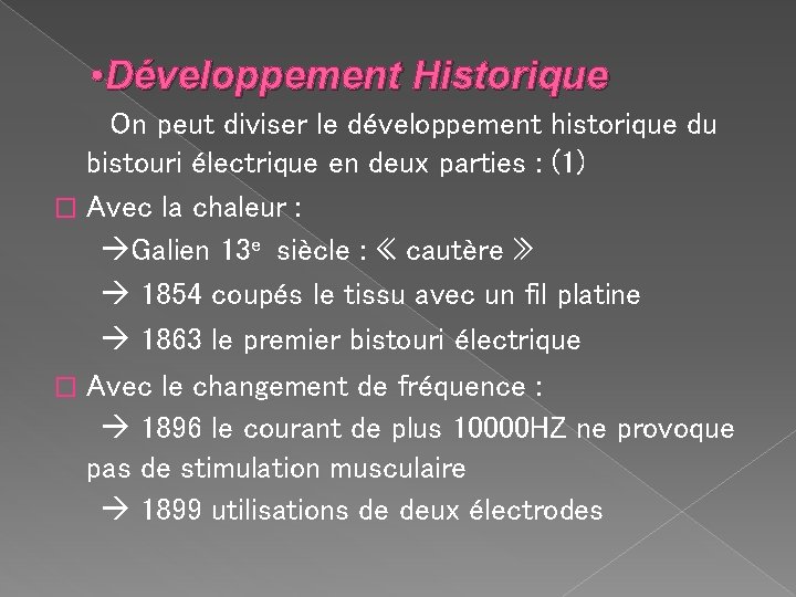  • Développement Historique On peut diviser le développement historique du bistouri électrique en