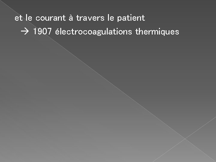 et le courant à travers le patient 1907 électrocoagulations thermiques 