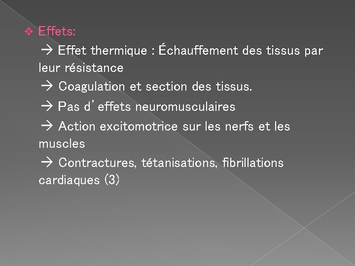 v Effets: Effet thermique : Échauffement des tissus par leur résistance Coagulation et section