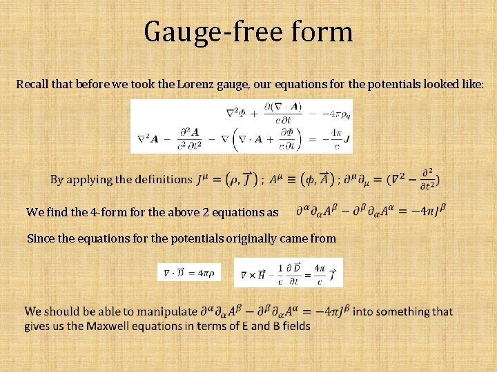 Gauge-free form Recall that before we took the Lorenz gauge, our equations for the