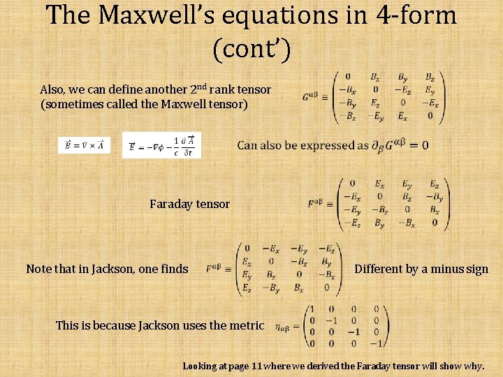 The Maxwell’s equations in 4 -form (cont’) Also, we can define another 2 nd