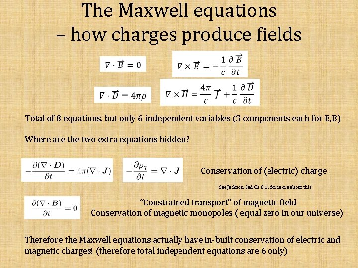 The Maxwell equations – how charges produce fields Total of 8 equations, but only