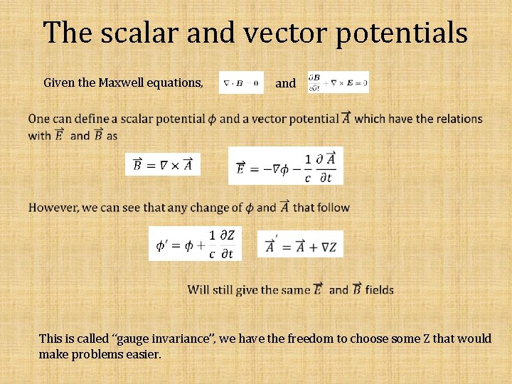 The scalar and vector potentials Given the Maxwell equations, and This is called “gauge