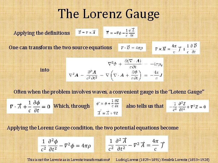 The Lorenz Gauge Applying the definitions One can transform the two source equations into