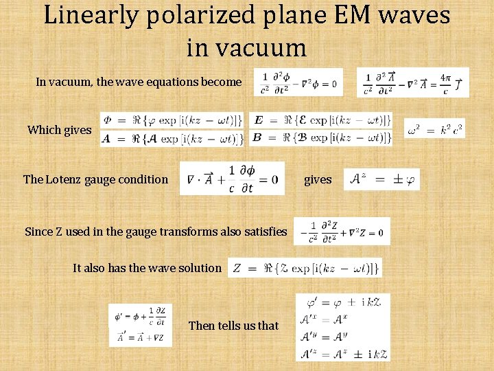 Linearly polarized plane EM waves in vacuum In vacuum, the wave equations become Which