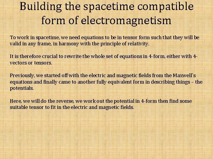 Building the spacetime compatible form of electromagnetism To work in spacetime, we need equations