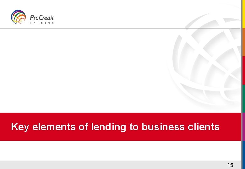 Key elements of lending to business clients 15 
