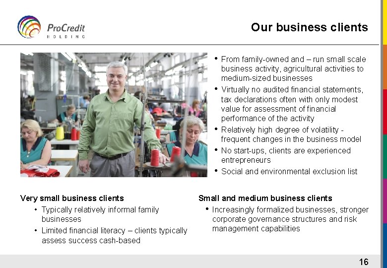 Our business clients • From family-owned and – run small scale • • Very