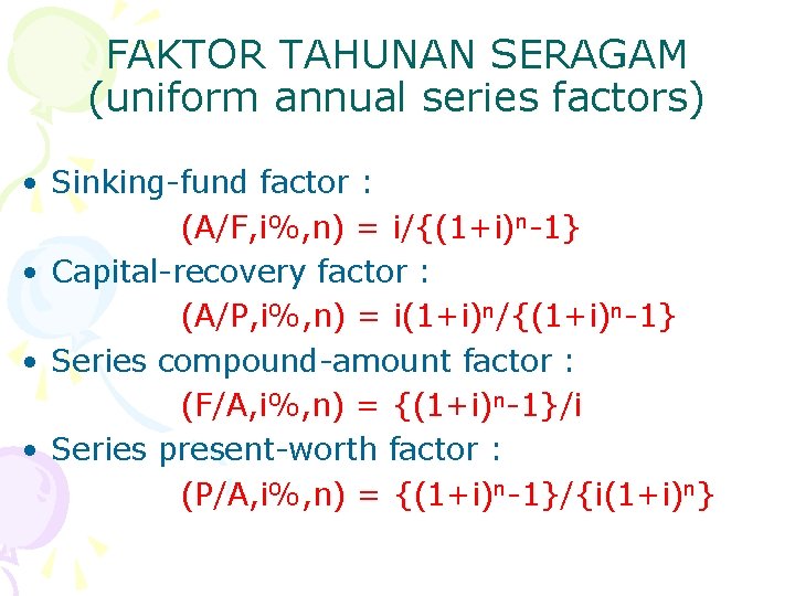 FAKTOR TAHUNAN SERAGAM (uniform annual series factors) • Sinking-fund factor : (A/F, i%, n)