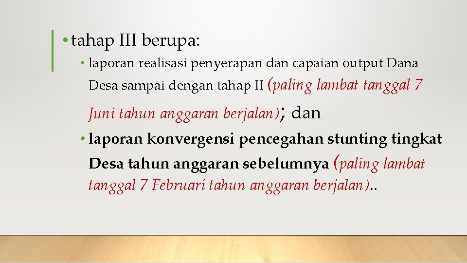  • tahap III berupa: • laporan realisasi penyerapan dan capaian output Dana Desa