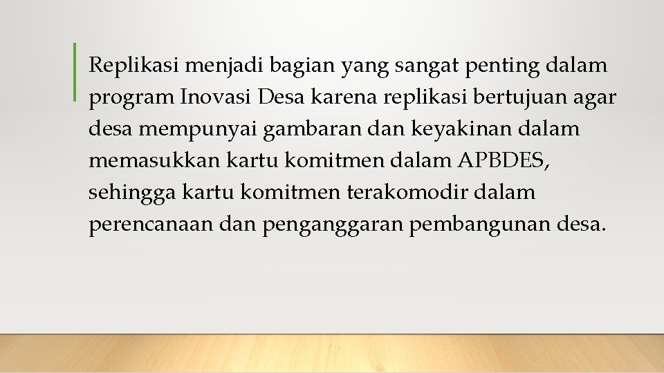 Replikasi menjadi bagian yang sangat penting dalam program Inovasi Desa karena replikasi bertujuan agar