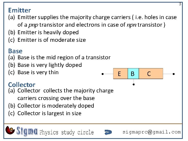 Emitter 3 (a) Emitter supplies the majority charge carriers ( i. e. holes in