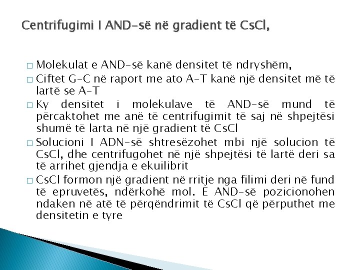 Centrifugimi I AND-së në gradient të Cs. Cl, Molekulat e AND-së kanë densitet të