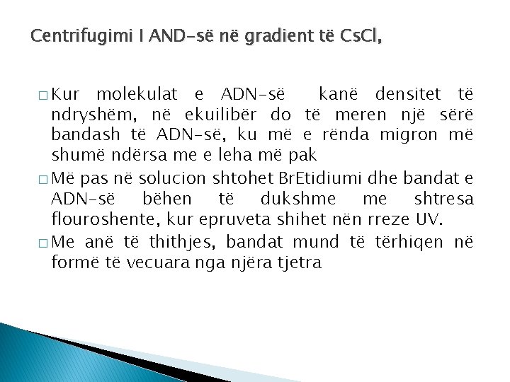 Centrifugimi I AND-së në gradient të Cs. Cl, � Kur molekulat e ADN-së kanë