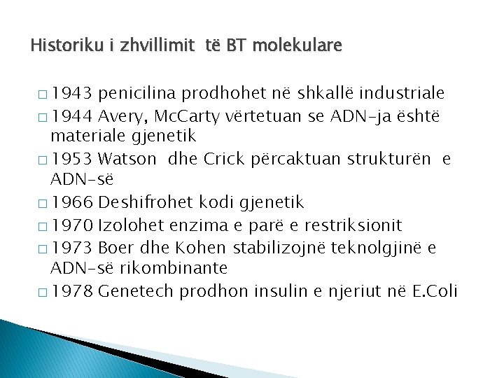 Historiku i zhvillimit të BT molekulare � 1943 penicilina prodhohet në shkallë industriale �