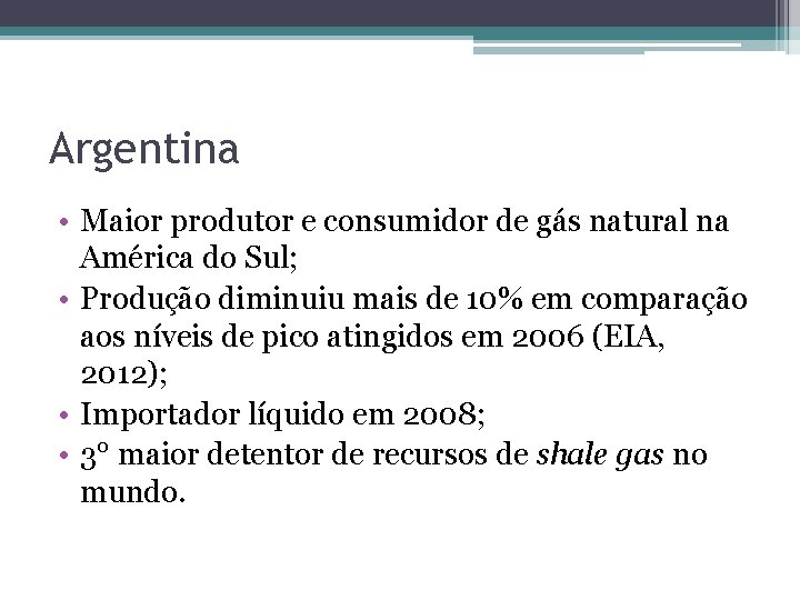 Argentina • Maior produtor e consumidor de gás natural na América do Sul; •