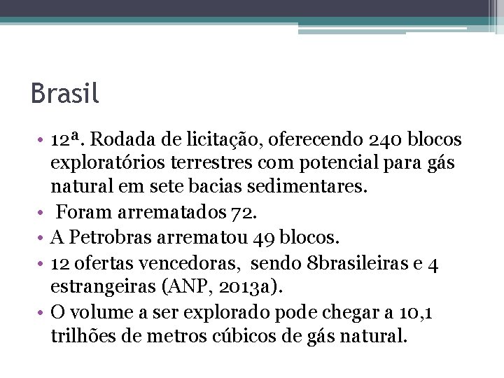 Brasil • 12ª. Rodada de licitação, oferecendo 240 blocos exploratórios terrestres com potencial para