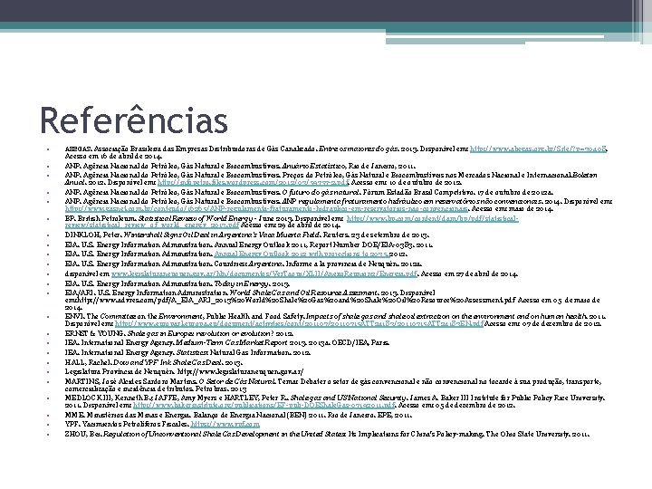 Referências • • • • • • ABEGAS. Associação Brasileira das Empresas Distribuidoras de