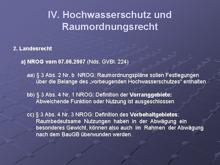 IV. Hochwasserschutz und Raumordnungsrecht 2. Landesrecht a) NROG vom 07. 06. 2007 (Nds. GVBl.
