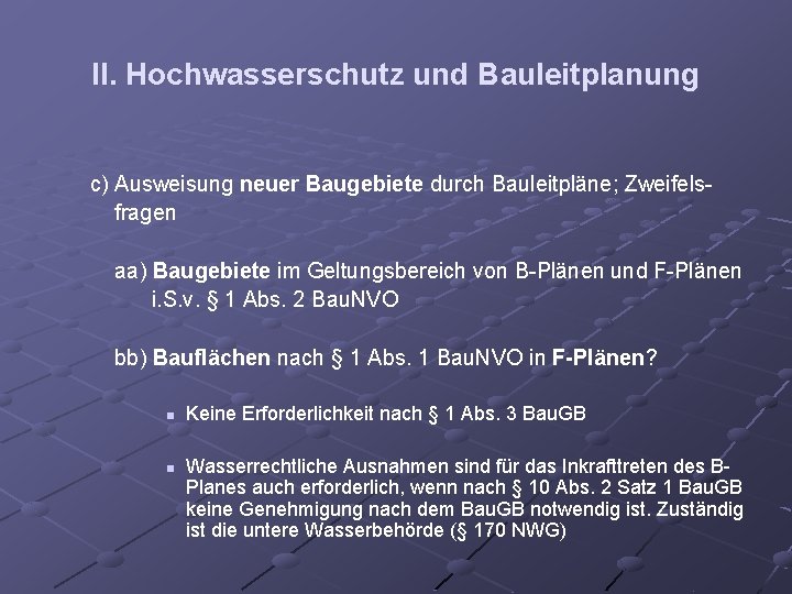 II. Hochwasserschutz und Bauleitplanung c) Ausweisung neuer Baugebiete durch Bauleitpläne; Zweifels fragen aa) Baugebiete