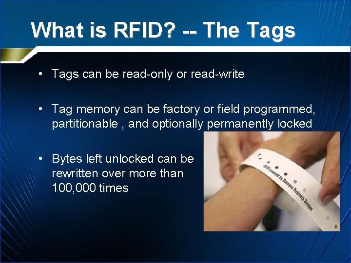 What is RFID? -- The Tags • Tags can be read-only or read-write •