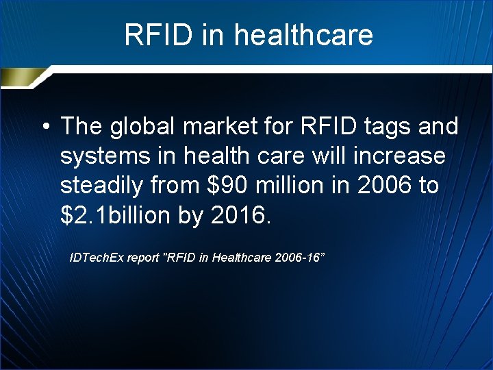 RFID in healthcare • The global market for RFID tags and systems in health