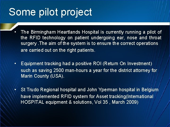 Some pilot project • The Birmingham Heartlands Hospital is currently running a pilot of