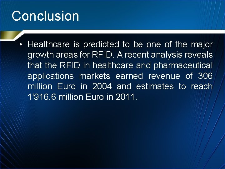 Conclusion • Healthcare is predicted to be one of the major growth areas for