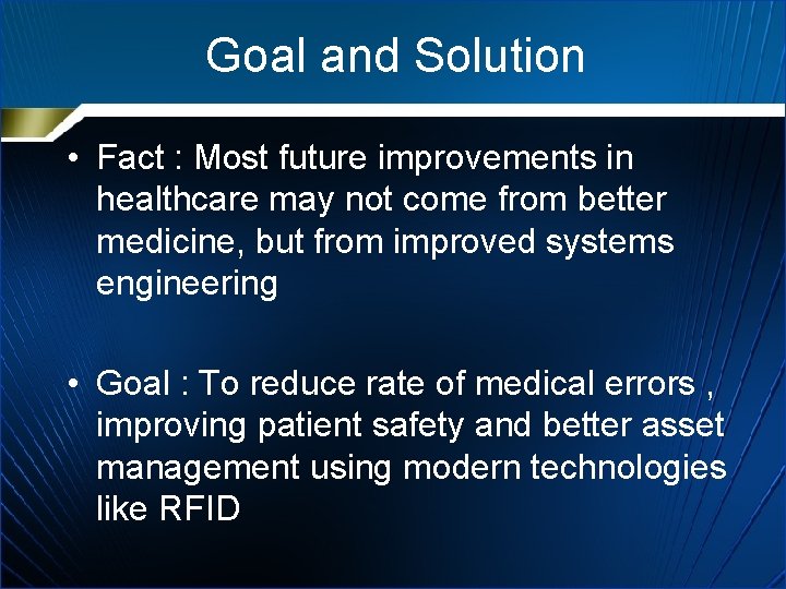 Goal and Solution • Fact : Most future improvements in healthcare may not come