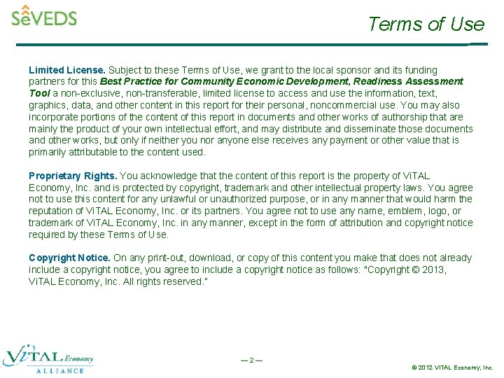 Terms of Use Limited License. Subject to these Terms of Use, we grant to