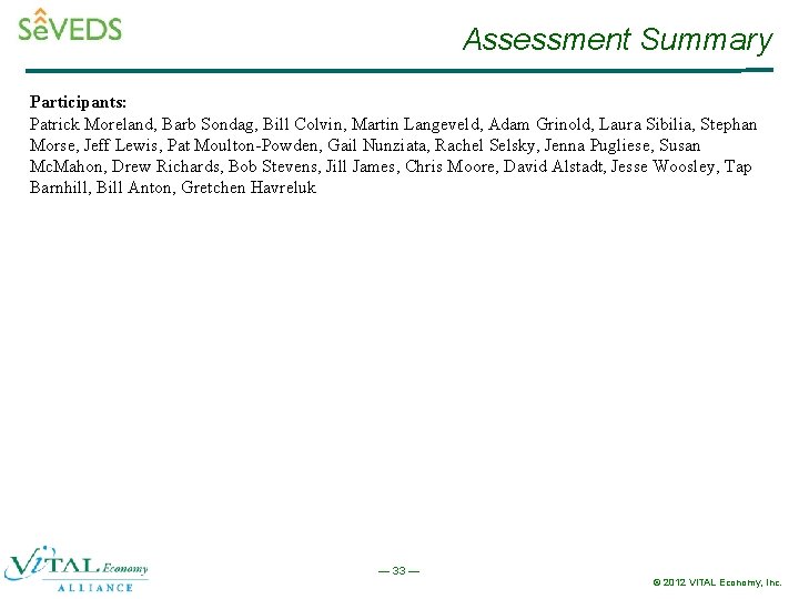 Assessment Summary Participants: Patrick Moreland, Barb Sondag, Bill Colvin, Martin Langeveld, Adam Grinold, Laura