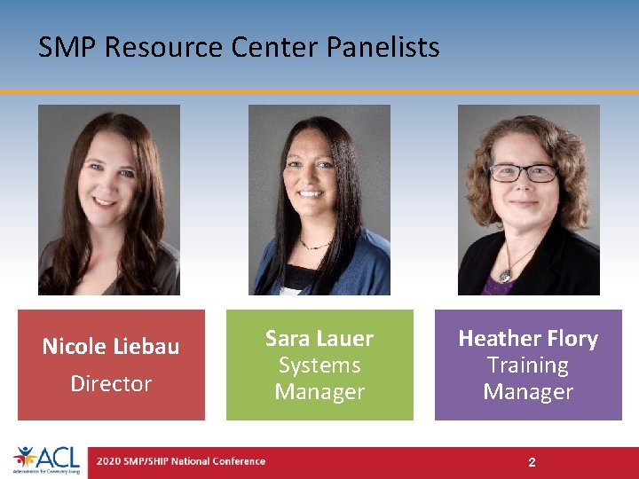 SMP Resource Center Panelists Nicole Liebau Director Sara Lauer Systems Manager Heather Flory Training