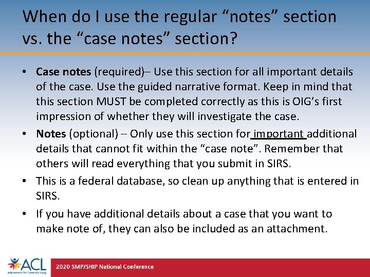 When do I use the regular “notes” section vs. the “case notes” section? •