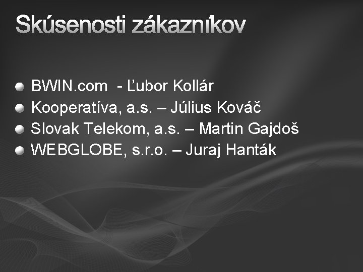 Skúsenosti zákazníkov BWIN. com - Ľubor Kollár Kooperatíva, a. s. – Július Kováč Slovak