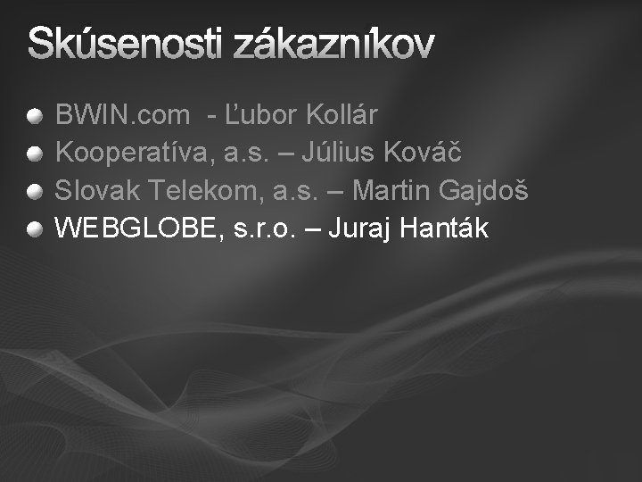 Skúsenosti zákazníkov BWIN. com - Ľubor Kollár Kooperatíva, a. s. – Július Kováč Slovak
