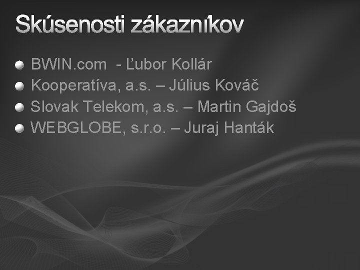 Skúsenosti zákazníkov BWIN. com - Ľubor Kollár Kooperatíva, a. s. – Július Kováč Slovak