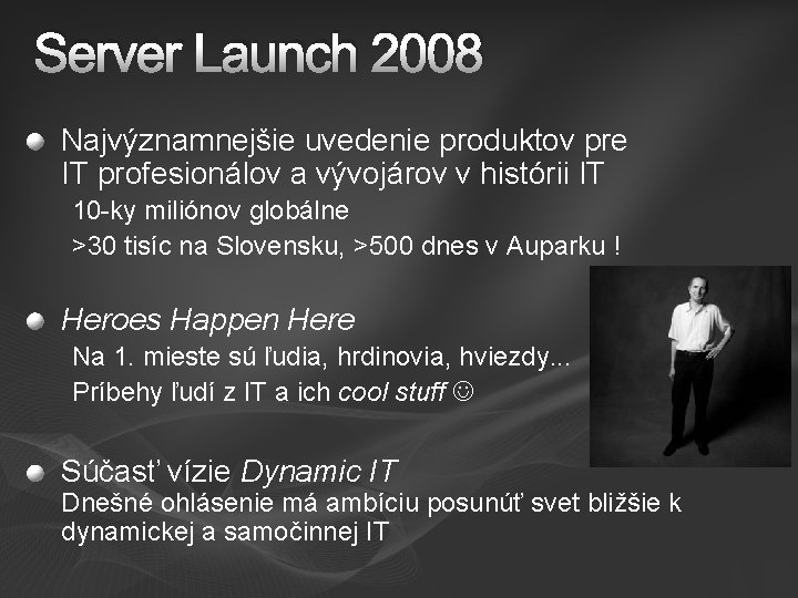 Server Launch 2008 Najvýznamnejšie uvedenie produktov pre IT profesionálov a vývojárov v histórii IT
