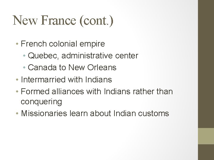 New France (cont. ) • French colonial empire • Quebec, administrative center • Canada