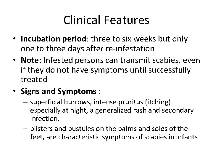 Clinical Features • Incubation period: three to six weeks but only one to three