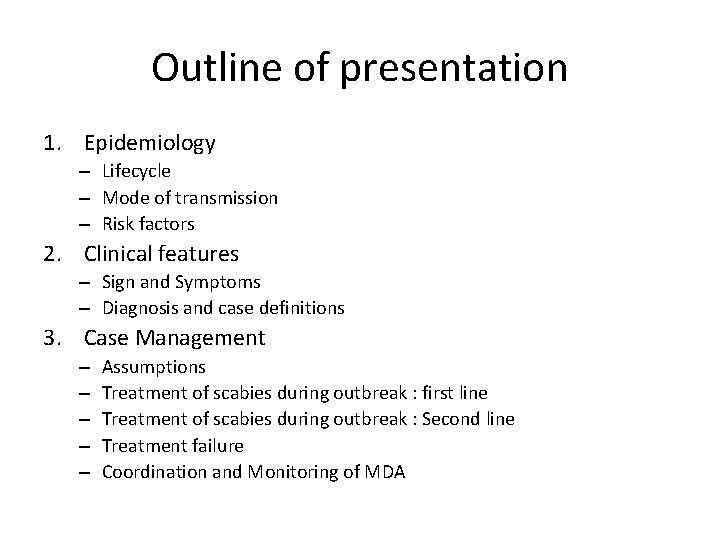 Outline of presentation 1. Epidemiology – Lifecycle – Mode of transmission – Risk factors