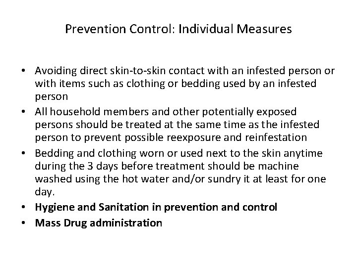 Prevention Control: Individual Measures • Avoiding direct skin-to-skin contact with an infested person or