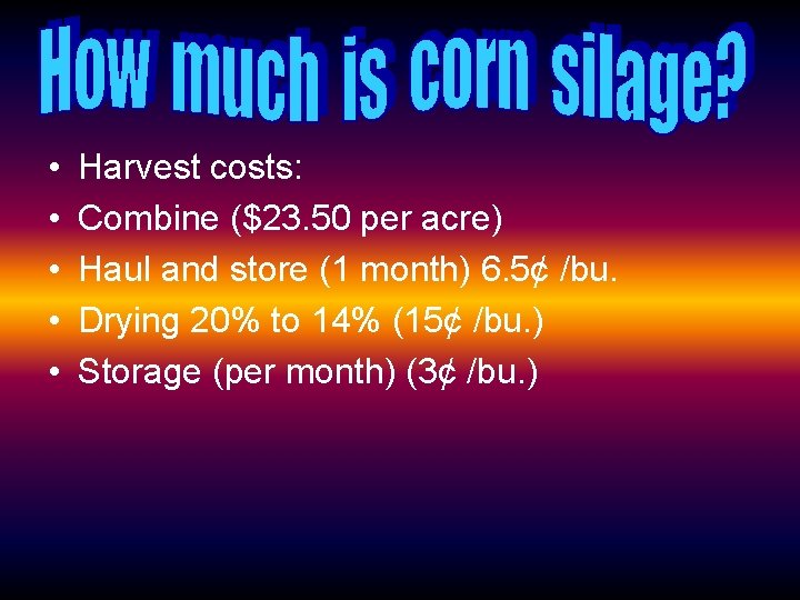  • • • Harvest costs: Combine ($23. 50 per acre) Haul and store