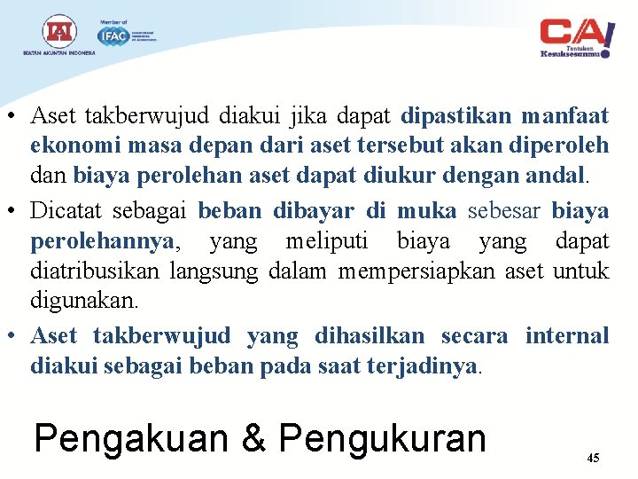  • Aset takberwujud diakui jika dapat dipastikan manfaat ekonomi masa depan dari aset