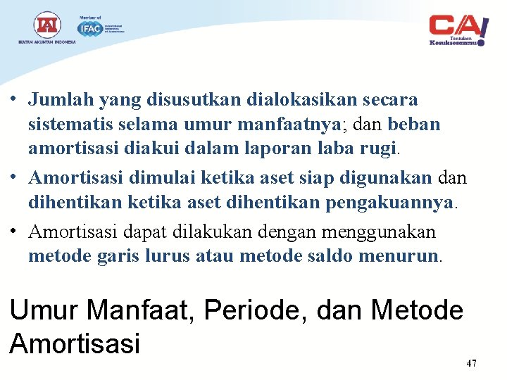  • Jumlah yang disusutkan dialokasikan secara sistematis selama umur manfaatnya; dan beban amortisasi