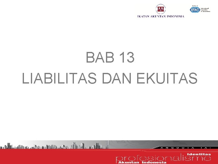 BAB 13 LIABILITAS DAN EKUITAS 