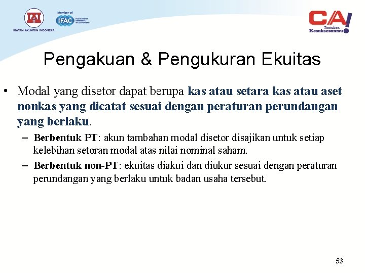 Pengakuan & Pengukuran Ekuitas • Modal yang disetor dapat berupa kas atau setara kas