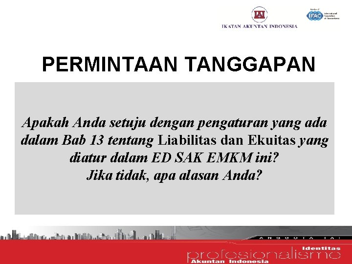 PERMINTAAN TANGGAPAN Apakah Anda setuju dengan pengaturan yang ada dalam Bab 13 tentang Liabilitas