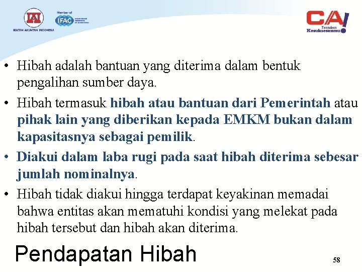  • Hibah adalah bantuan yang diterima dalam bentuk pengalihan sumber daya. • Hibah