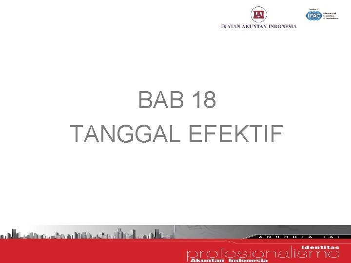 BAB 18 TANGGAL EFEKTIF 