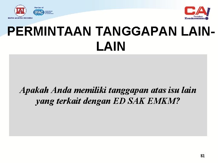 PERMINTAAN TANGGAPAN LAIN Apakah Anda memiliki tanggapan atas isu lain yang terkait dengan ED